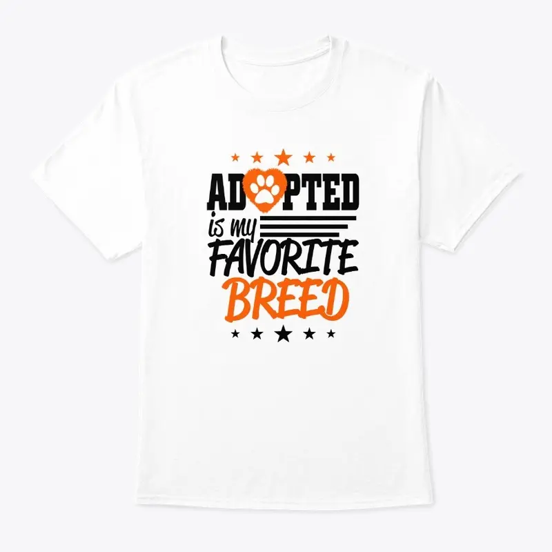 Adopted Is My Favorite Breed Shirt