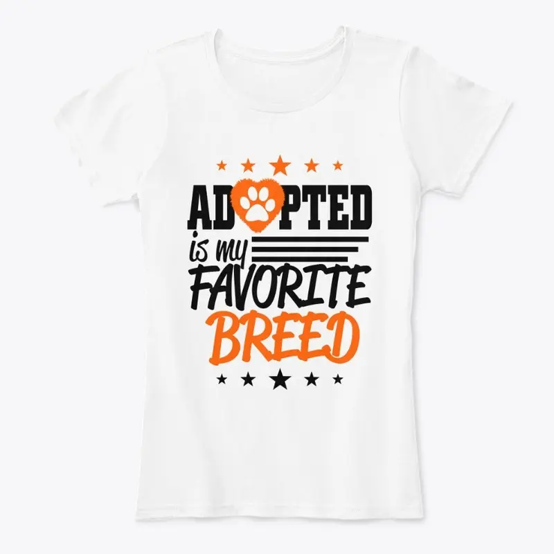 Adopted Is My Favorite Breed Shirt