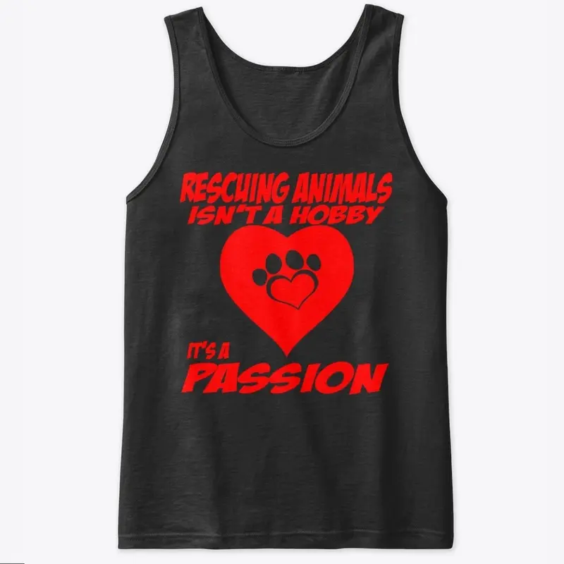 Rescuing Animals Isn't A Hobby Shirt